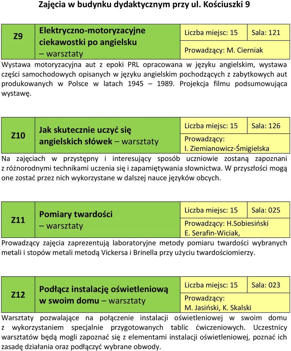 latach 1945 1989. Projekcja filmu podsumowująca wystawę. Z10 Jak skutecznie uczyć się angielskich słówek Liczba miejsc: 15 Sala: 126 I.