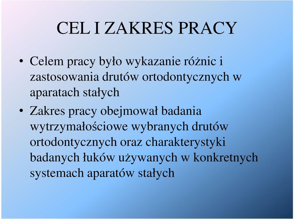 pracy obejmował badania wytrzymałościowe wybranych drutów ortodontycznych