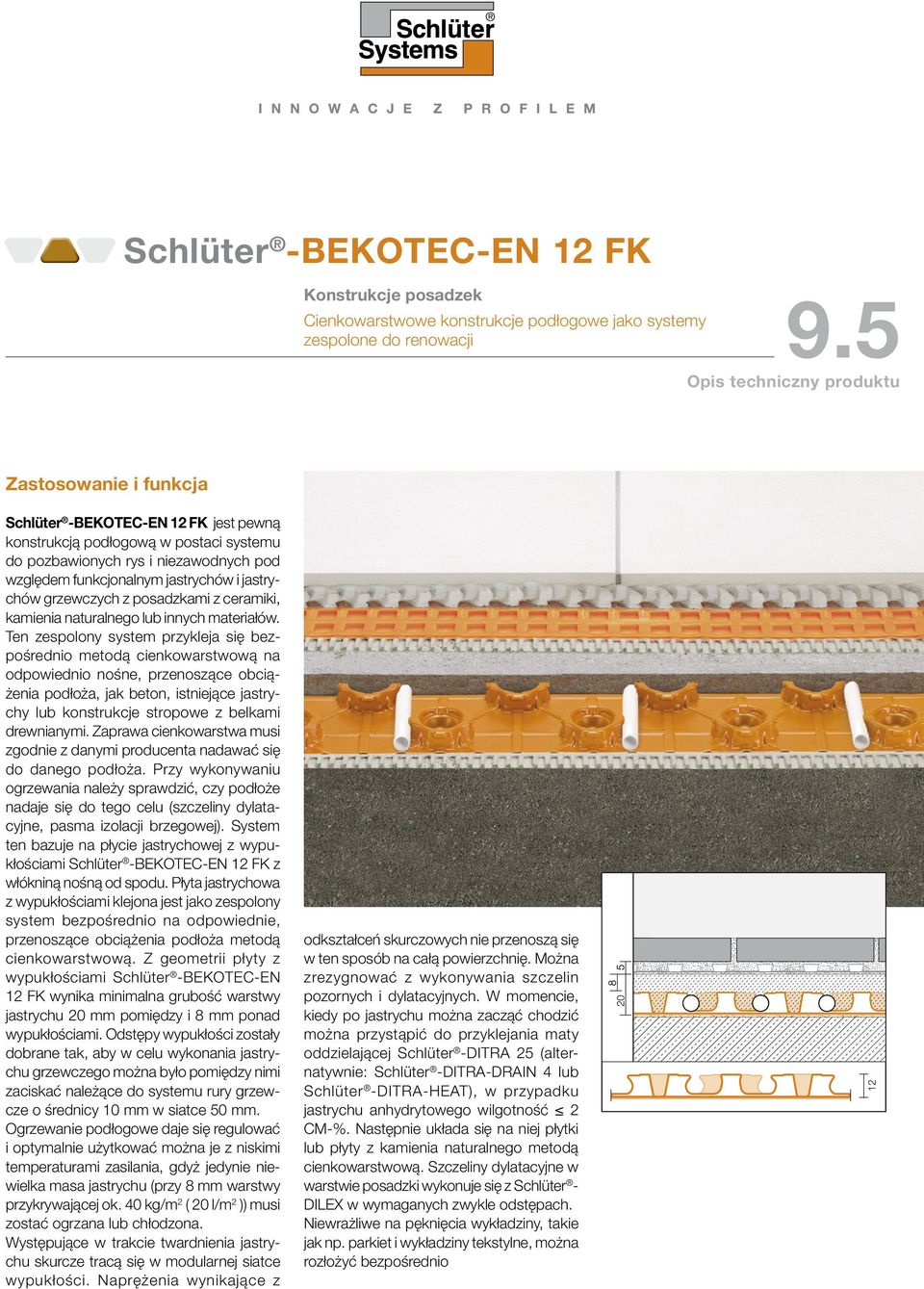 systemu do pozbawionych rys i niezawodnych pod względem funkcjonalnym jastrychów i jastrychów grzewczych z posadzkami z ceramiki, kamienia naturalnego lub innych materiałów.
