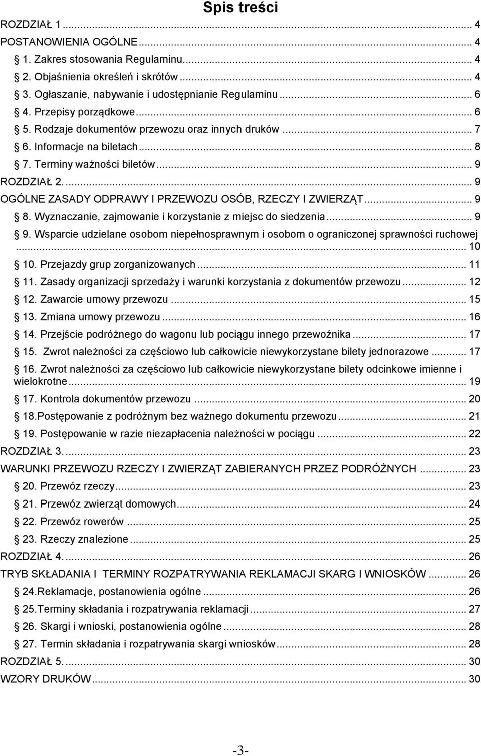 ... 9 OGÓLNE ZASADY ODPRAWY I PRZEWOZU OSÓB, RZECZY I ZWIERZĄT... 9 8. Wyznaczanie, zajmowanie i korzystanie z miejsc do siedzenia... 9 9.