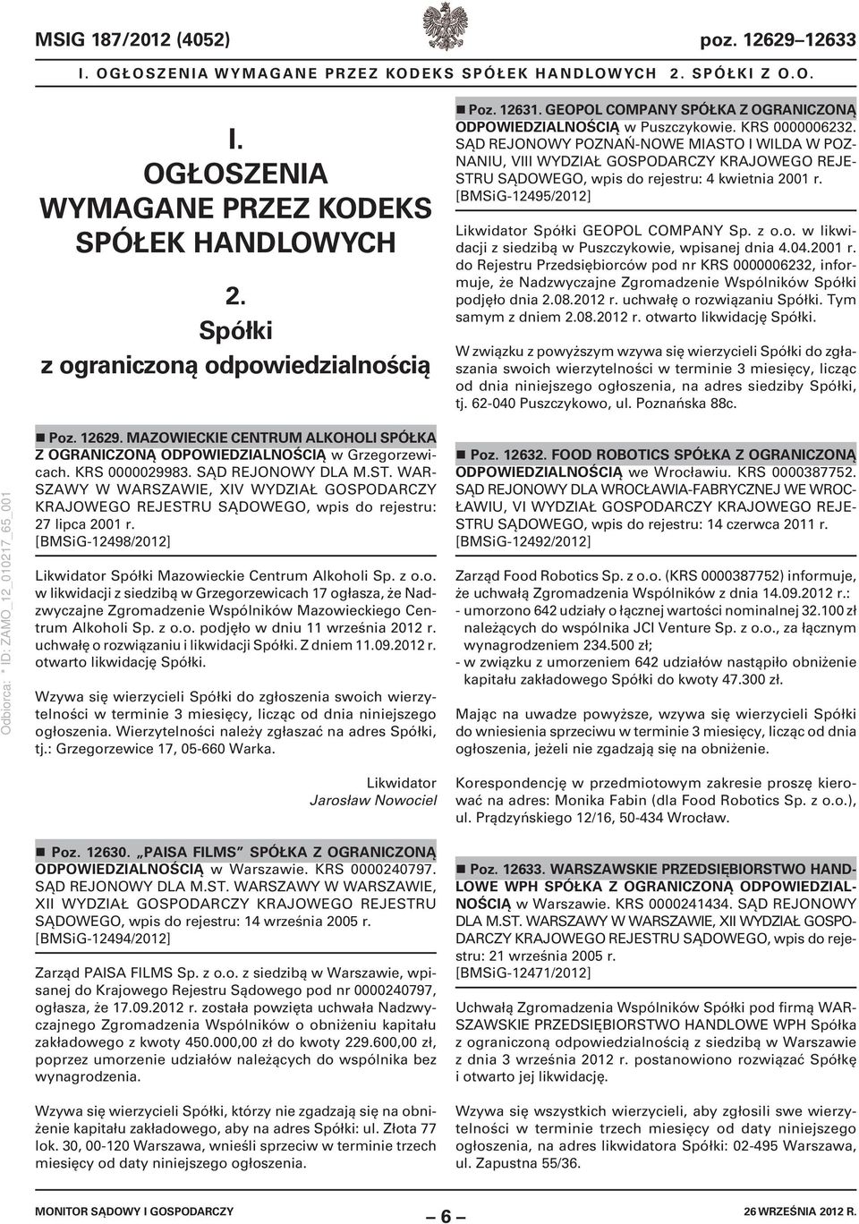 SĄD REJONOWY POZNAŃ-NOWE MIASTO I WILDA W POZ- NANIU, VIII WYDZIAŁ GOSPODARCZY KRAJOWEGO REJE- STRU SĄDOWEGO, wpis do rejestru: 4 kwietnia 2001 r.