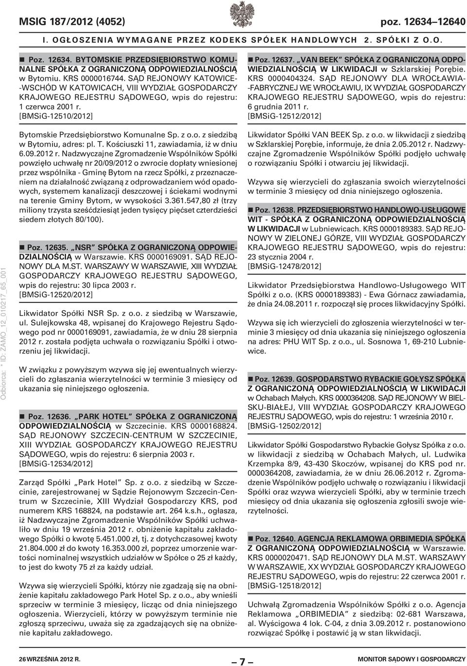 VAN BEEK SPÓŁKA Z OGRANICZONĄ ODPO- WIEDZIALNOŚCIĄ W LIKWIDACJI w Szklarskiej Porębie. KRS 0000404324. SĄD REJONOWY DLA WROCŁAWIA- -FABRYCZNEJ WE WROCŁAWIU, IX WYDZIAŁ GOSPODARCZY 6 grudnia 2011 r.