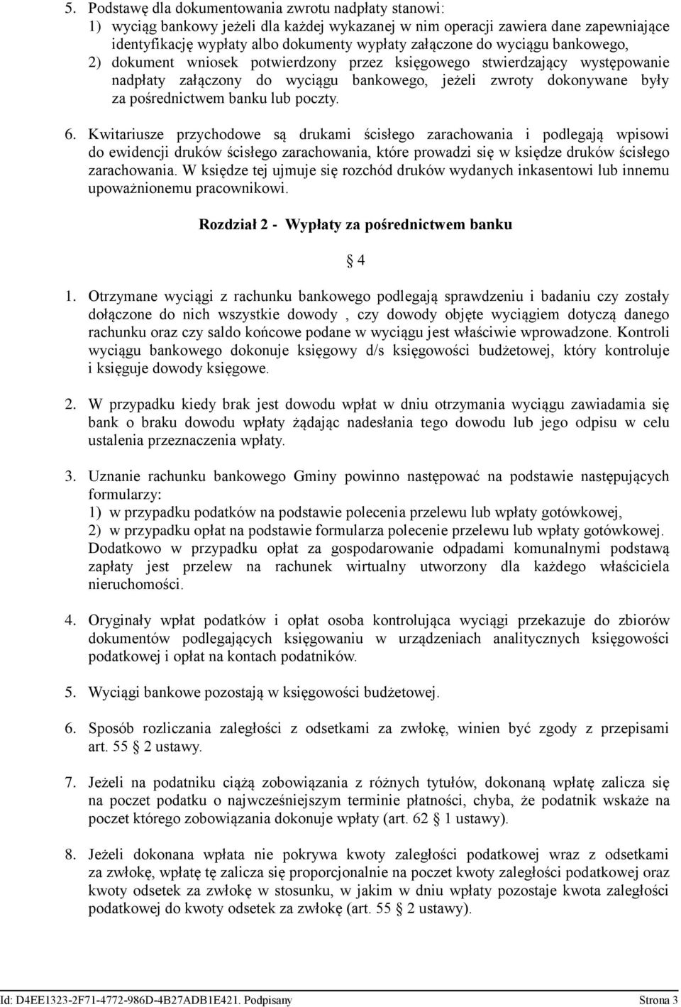 poczty. 6. Kwitariusze przychodowe są drukami ścisłego zarachowania i podlegają wpisowi do ewidencji druków ścisłego zarachowania, które prowadzi się w księdze druków ścisłego zarachowania.