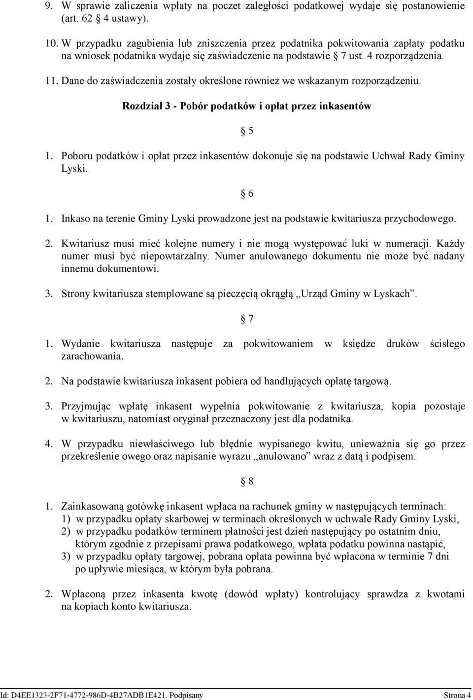 Dane do zaświadczenia zostały określone również we wskazanym rozporządzeniu. Rozdział 3 - Pobór podatków i opłat przez inkasentów 5 1.