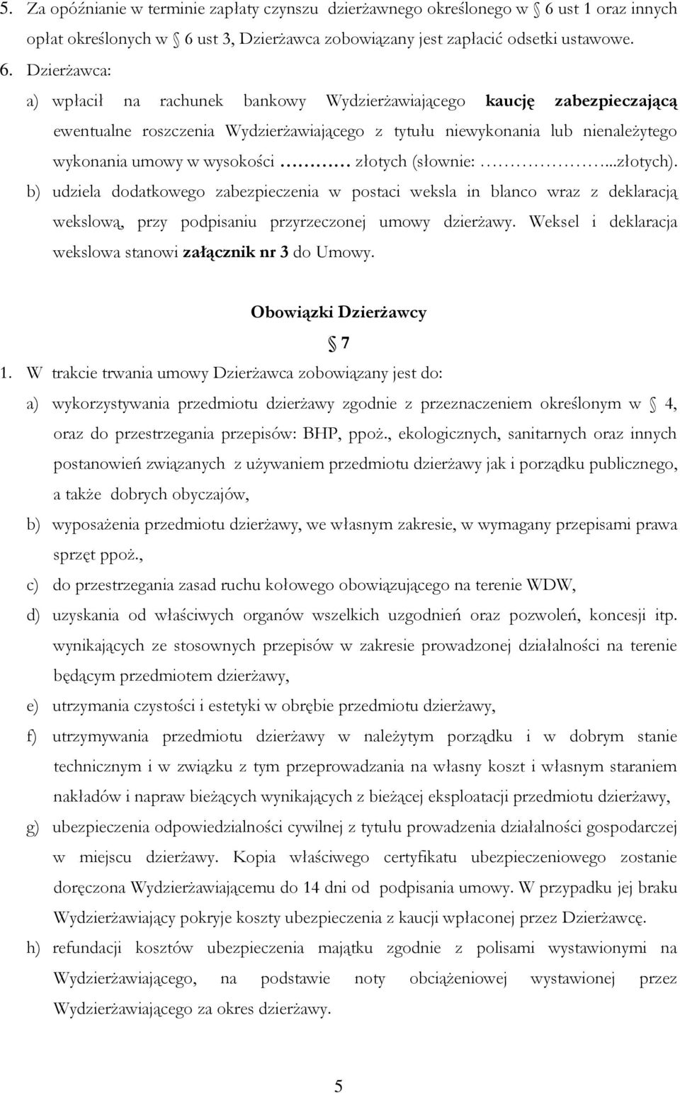 ust 3, Dzierżawca zobowiązany jest zapłacić odsetki ustawowe. 6.