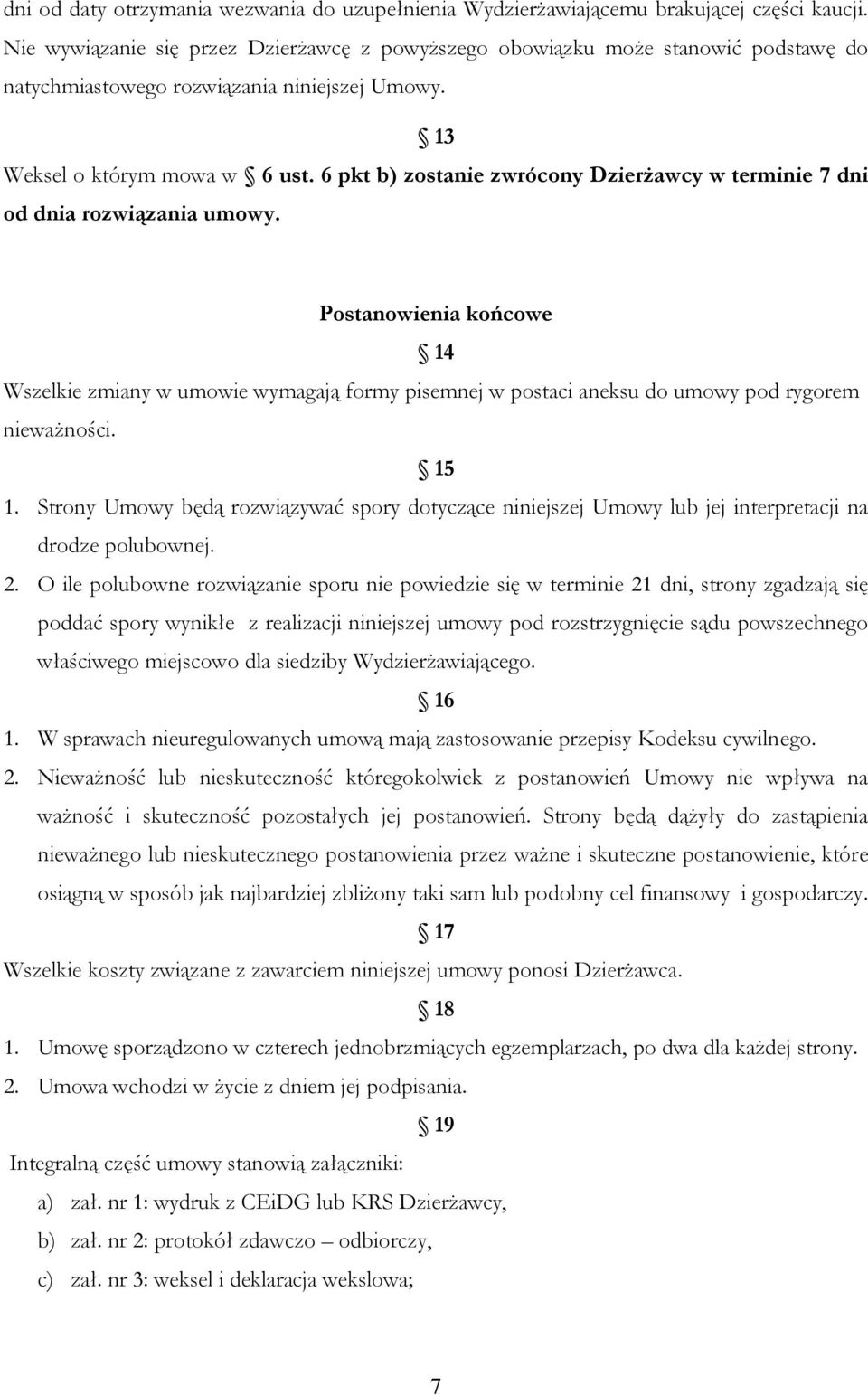 6 pkt b) zostanie zwrócony Dzierżawcy w terminie 7 dni od dnia rozwiązania umowy.