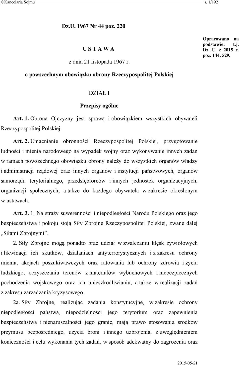 Umacnianie obronności Rzeczypospolitej Polskiej, przygotowanie ludności i mienia narodowego na wypadek wojny oraz wykonywanie innych zadań w ramach powszechnego obowiązku obrony należy do wszystkich