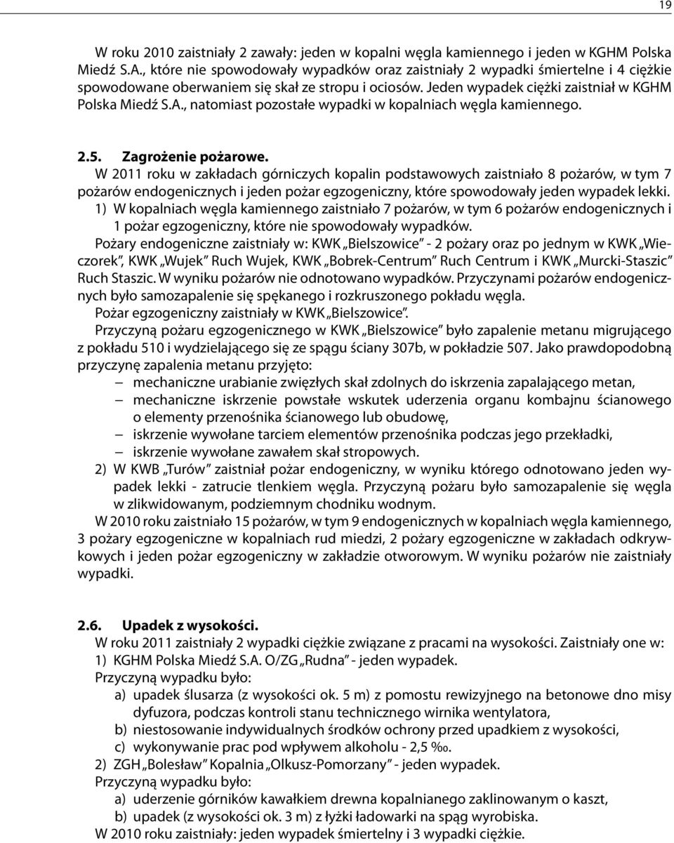 , natomiast pozostałe wypadki w kopalniach węgla kamiennego. 2.5. Zagrożenie pożarowe.