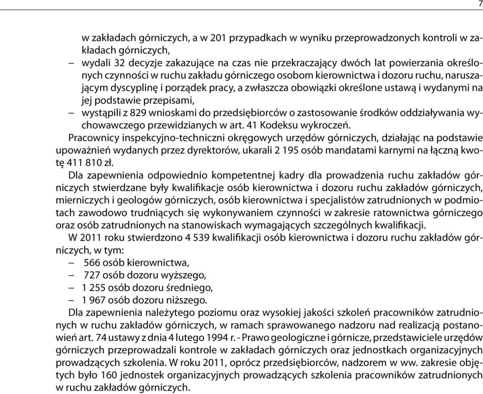wystąpili z 829 wnioskami do przedsiębiorców o zastosowanie środków oddziaływania wychowawczego przewidzianych w art. 41 Kodeksu wykroczeń.