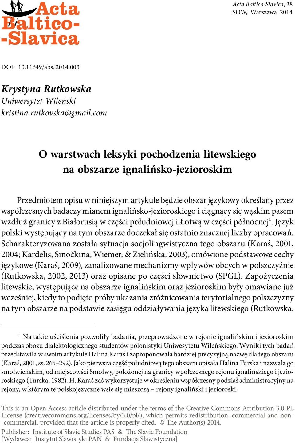 ignalińsko-jezioroskiego i ciągnący się wąskim pasem wzdłuż granicy z Białorusią w części południowej i Łotwą w części północnej1.