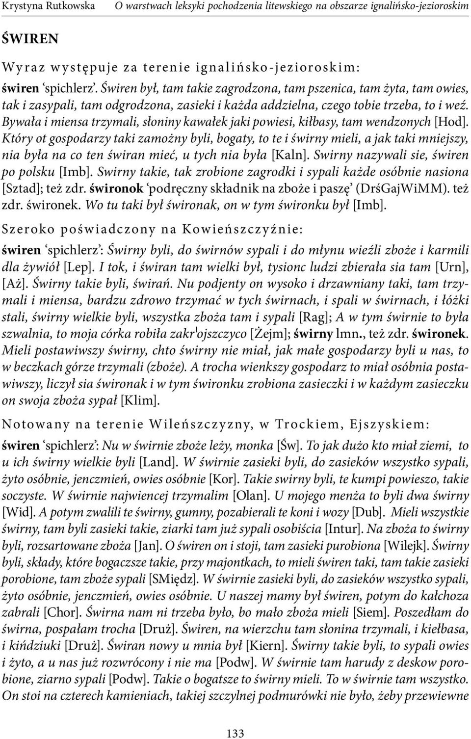 Bywała i miensa trzymali, słoniny kawałek jaki powiesi, kiłbasy, tam wendzonych [Hod].