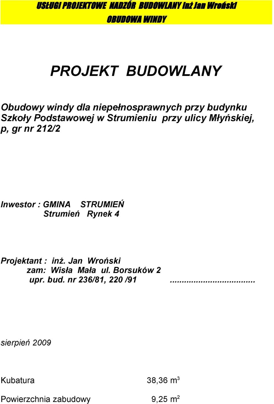 STRUMIEŃ Strumień Rynek 4 Projektant : inż. Jan Wroński zam: Wisła Mała ul.