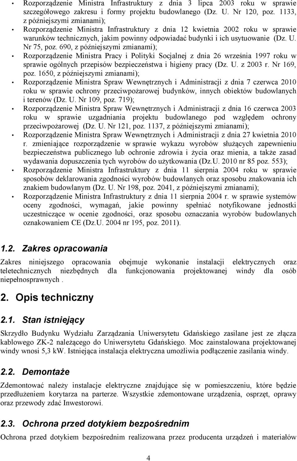 Nr 75, poz. 690, z późniejszymi zmianami); Rozporządzenie Ministra Pracy i Polityki Socjalnej z dnia 26 września 1997 roku w sprawie ogólnych przepisów bezpieczeństwa i higieny pracy (Dz. U. z 2003 r.
