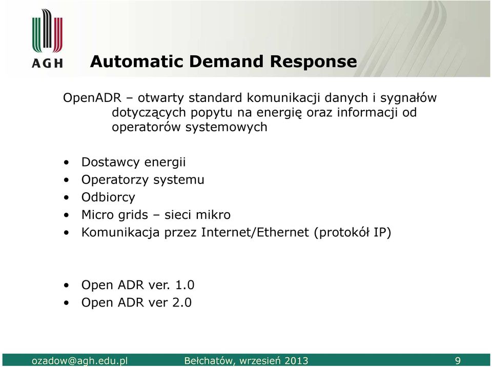 energii Operatorzy systemu Odbiorcy Micro grids sieci mikro Komunikacja przez