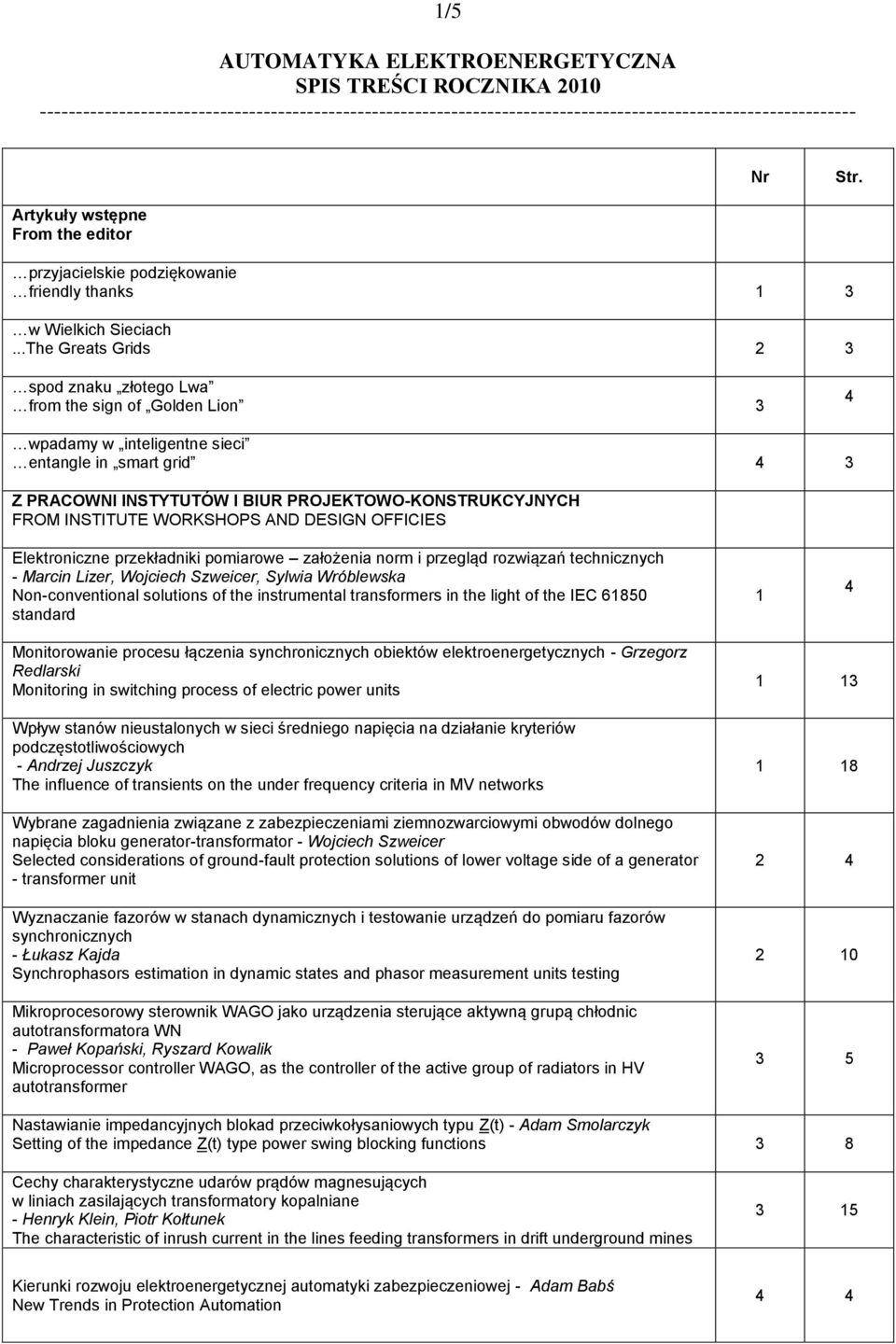 ..The Greats Grids 2 3 spod znaku złotego Lwa from the sign of Golden Lion 3 4 wpadamy w inteligentne sieci entangle in smart grid 4 3 Z PRACOWNI INSTYTUTÓW I BIUR PROJEKTOWO-KONSTRUKCYJNYCH FROM