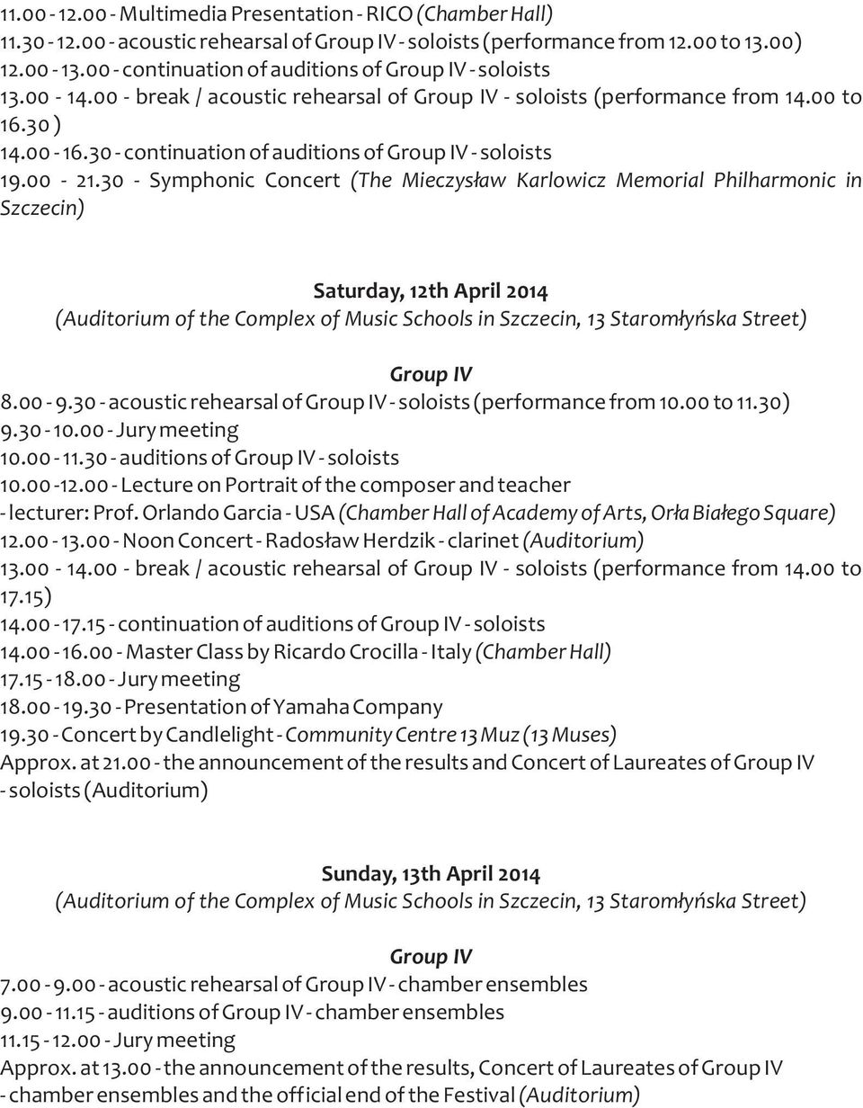30 - continuation of auditions of Group IV - soloists 19.00-21.