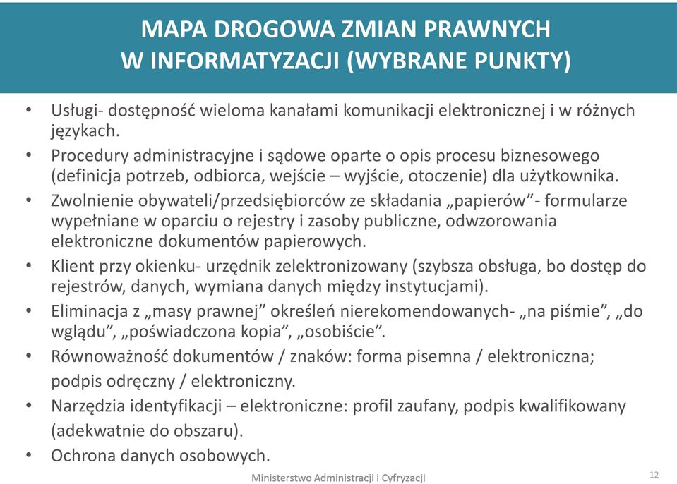 Zwolnienie obywateli/przedsiębiorców ze składania papierów - formularze wypełniane w oparciu o rejestry i zasoby publiczne, odwzorowania elektroniczne dokumentów papierowych.