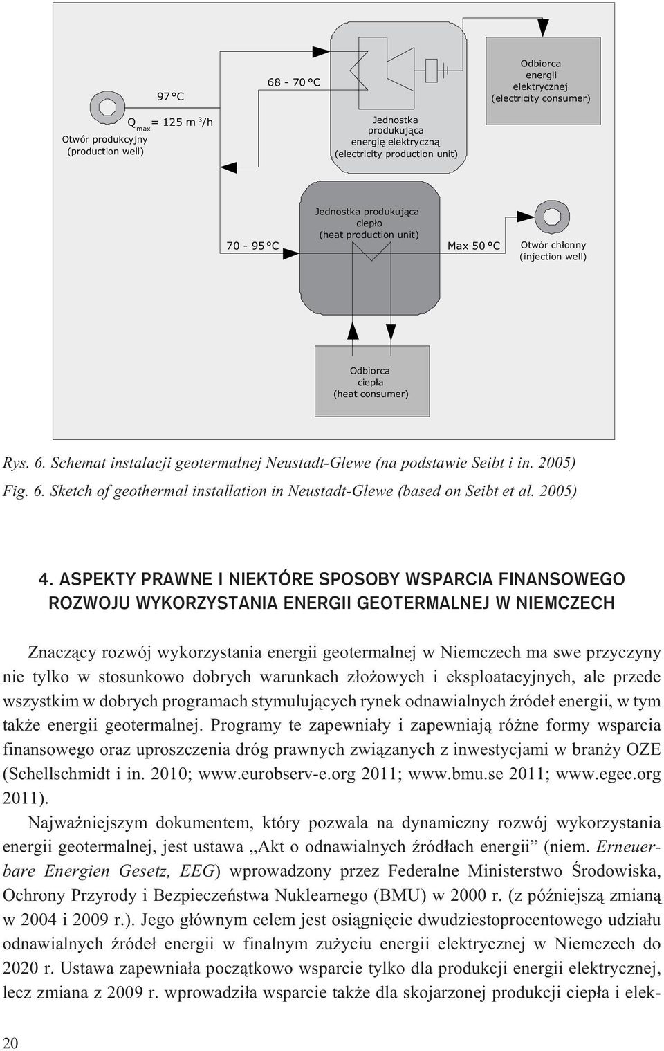 Schemat instalacji geotermalnej Neustadt-Glewe (na podstawie Seibt i in. 2005) Fig. 6. Sketch of geothermal installation in Neustadt-Glewe (based on Seibt et al. 2005) 4.