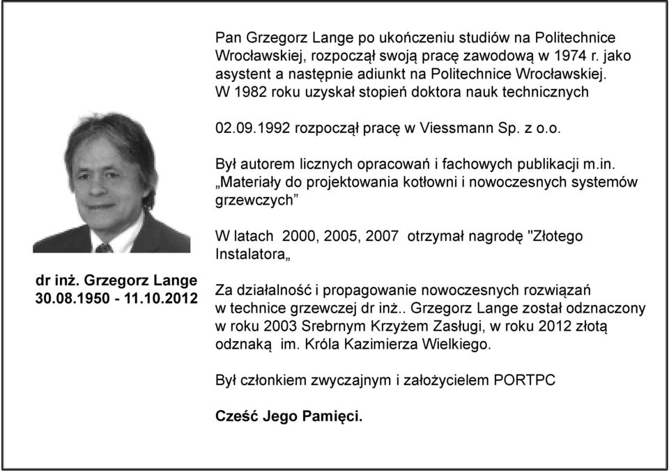 Materiały do projektowania kotłowni i nowoczesnych systemów grzewczych dr inż. Grzegorz Lange 30.08.1950-11.10.