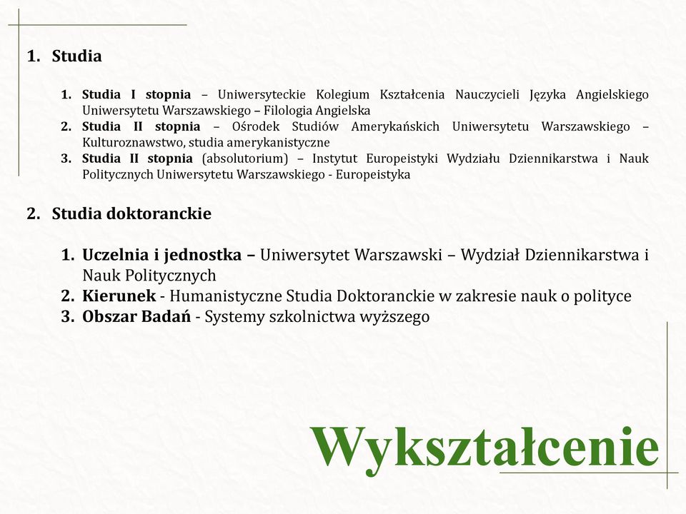 Studia II stopnia (absolutorium) Instytut Europeistyki Wydziału Dziennikarstwa i Nauk Politycznych Uniwersytetu Warszawskiego - Europeistyka 2.
