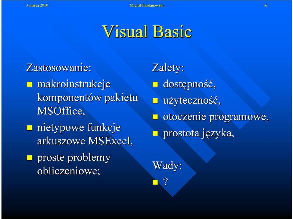 arkuszowe MSExcel, proste problemy obliczeniowe; Zalety: