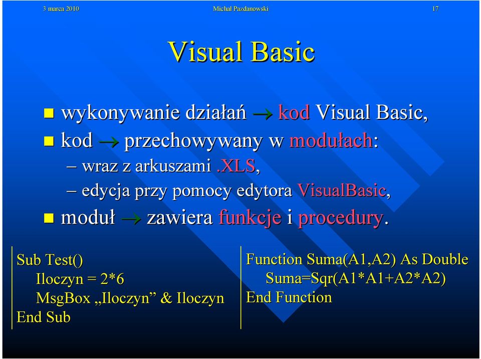 xls, edycja przy pomocy edytora VisualBasic, moduł zawiera funkcje i procedury.