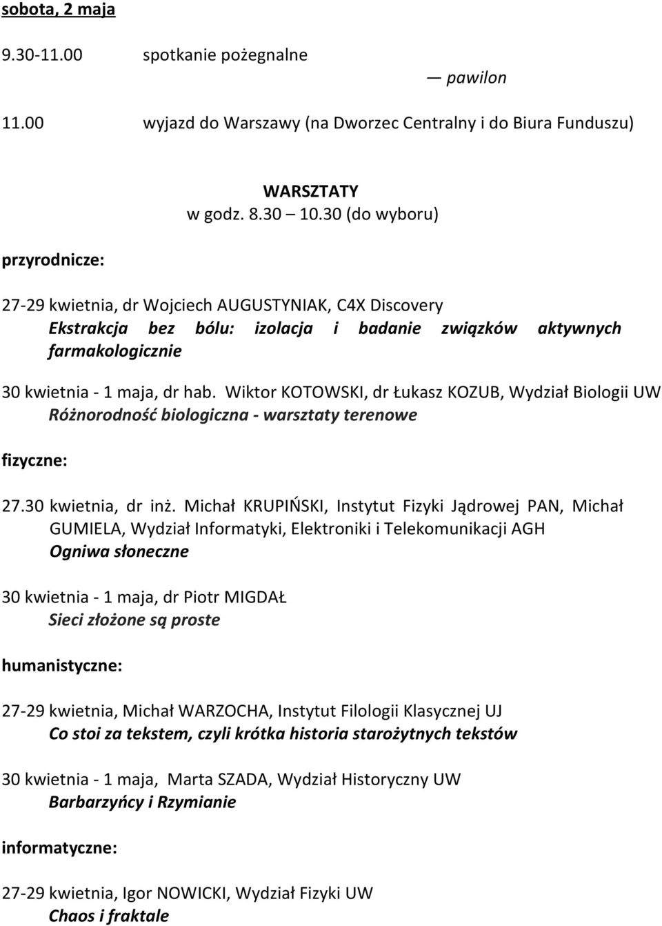 Wiktor KOTOWSKI, dr Łukasz KOZUB, Wydział Biologii UW Różnorodność biologiczna - warsztaty terenowe fizyczne: 27.30 kwietnia, dr inż.