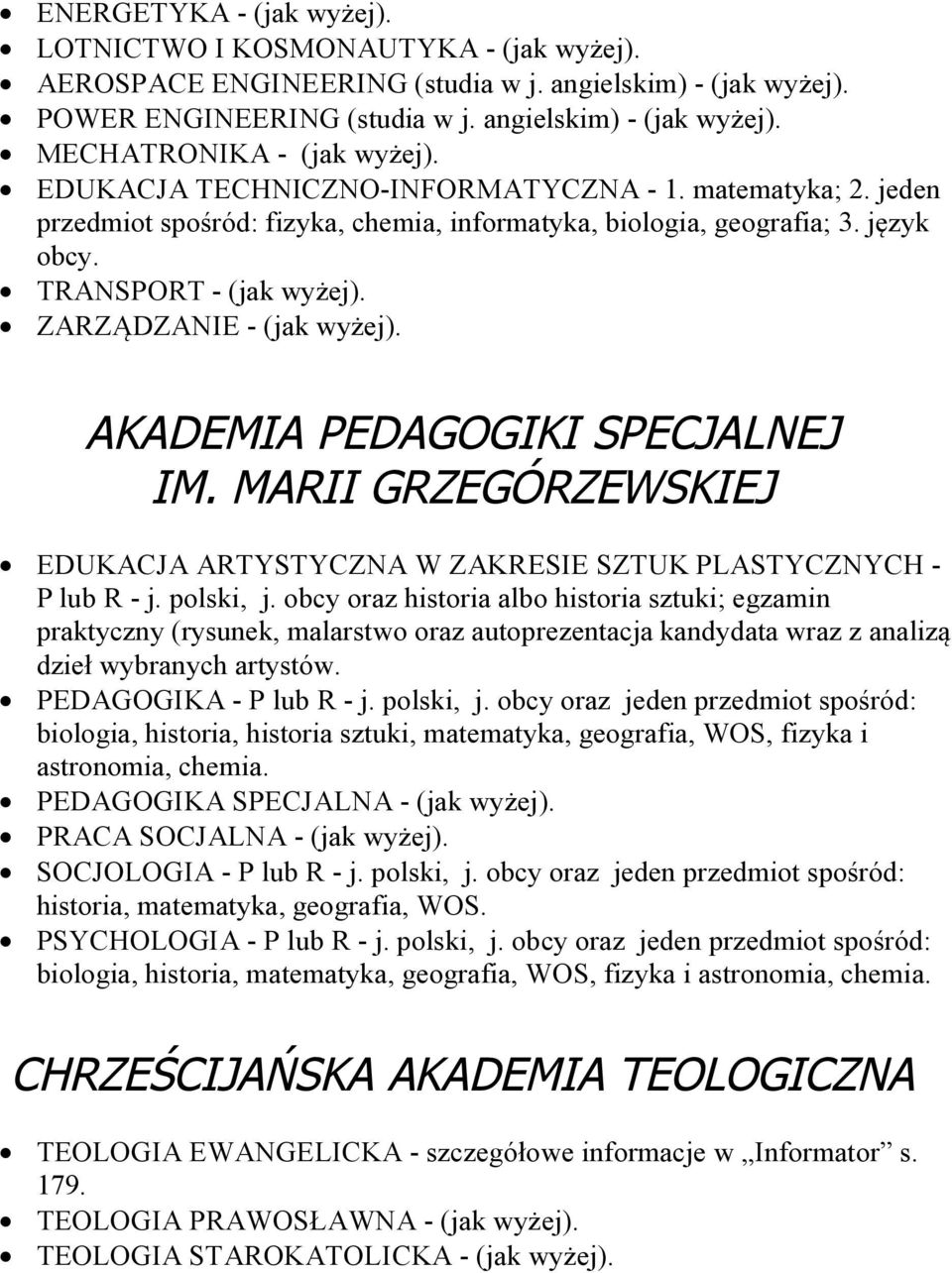 AKADEMIA PEDAGOGIKI SPECJALNEJ IM. MARII GRZEGÓRZEWSKIEJ EDUKACJA ARTYSTYCZNA W ZAKRESIE SZTUK PLASTYCZNYCH - P lub R - j. polski, j.