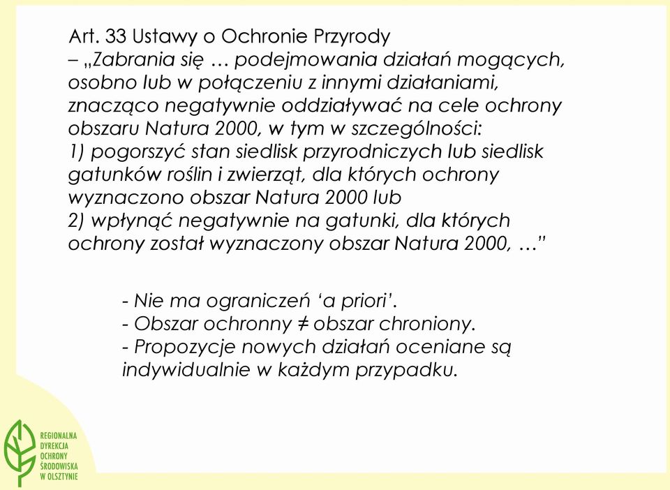 zwierząt, dla których ochrony wyznaczono obszar Natura 2000 lub 2) wpłynąć negatywnie na gatunki, dla których ochrony został wyznaczony obszar