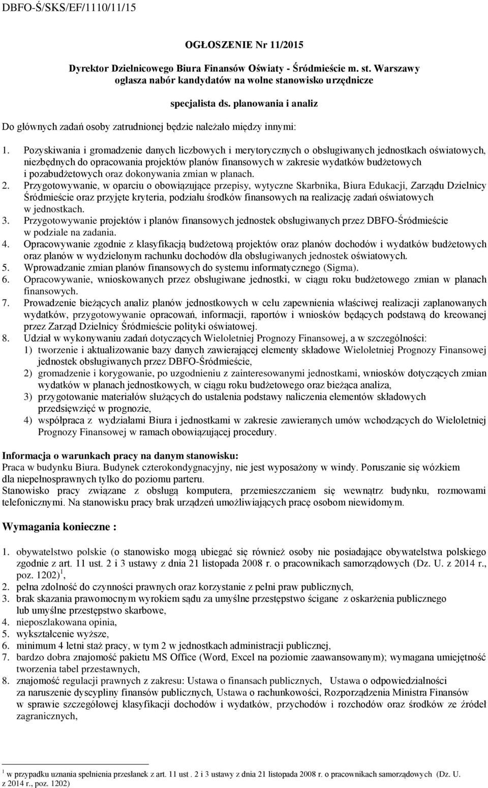 Pozyskiwania i gromadzenie danych liczbowych i merytorycznych o obsługiwanych jednostkach oświatowych, niezbędnych do opracowania projektów planów finansowych w zakresie wydatków budżetowych i