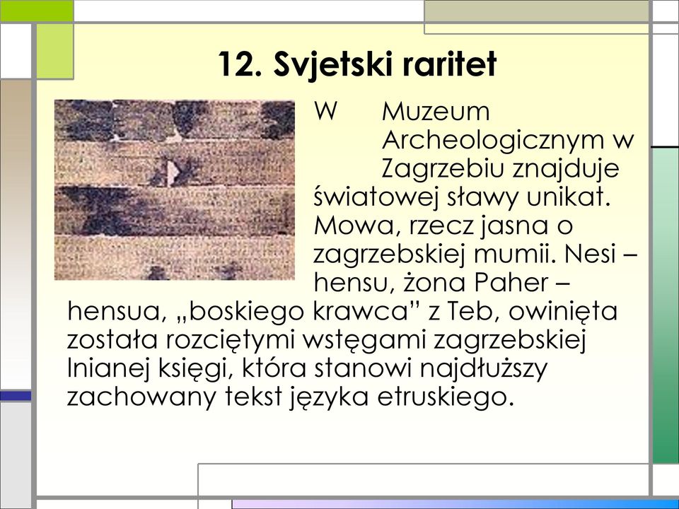 unikat. Mowa, rzecz jasna o zagrzebskiej mumii.