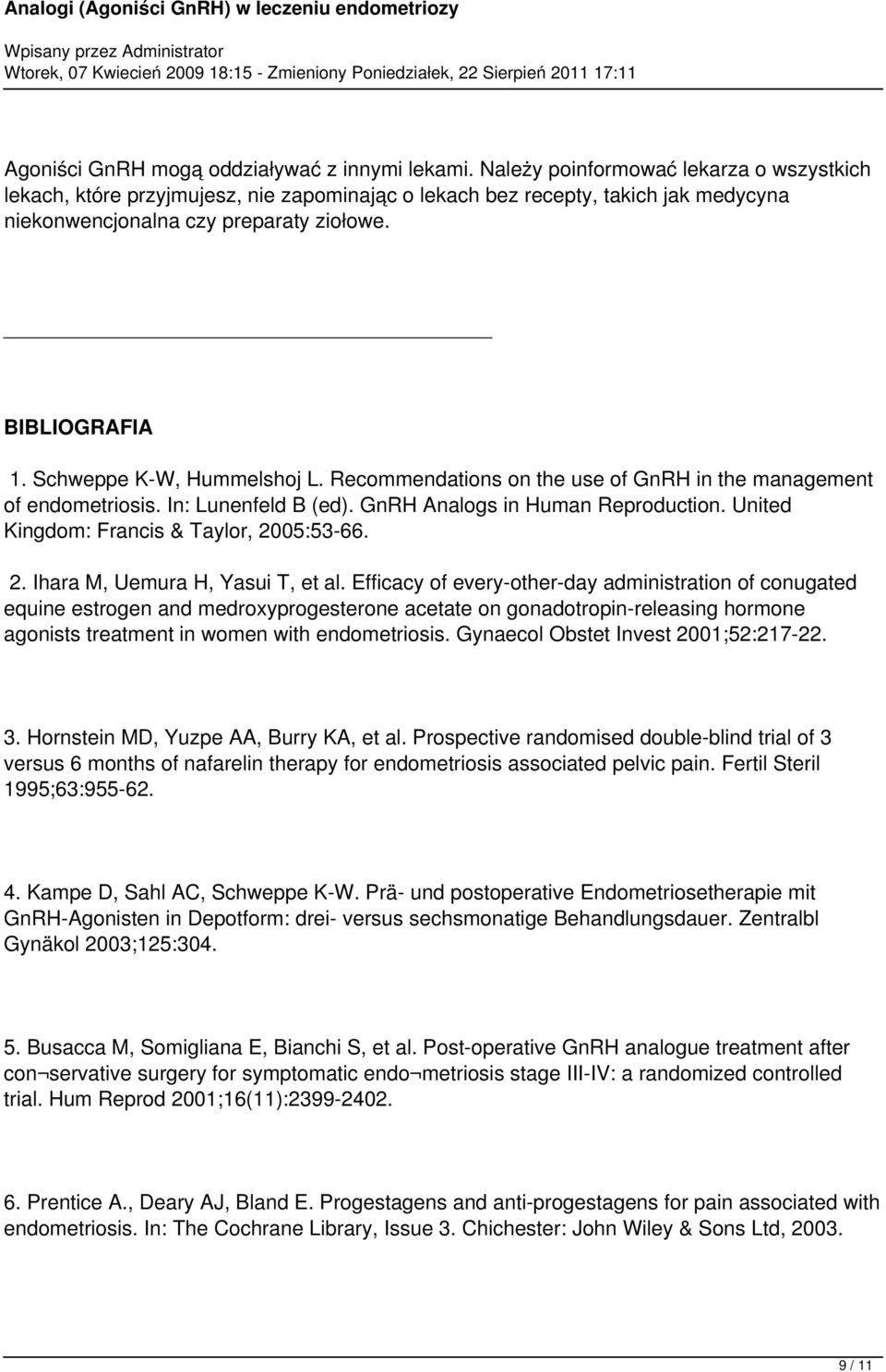 Schweppe K-W, Hummelshoj L. Recommendations on the use of GnRH in the management of endometriosis. In: Lunenfeld B (ed). GnRH Analogs in Human Reproduction.