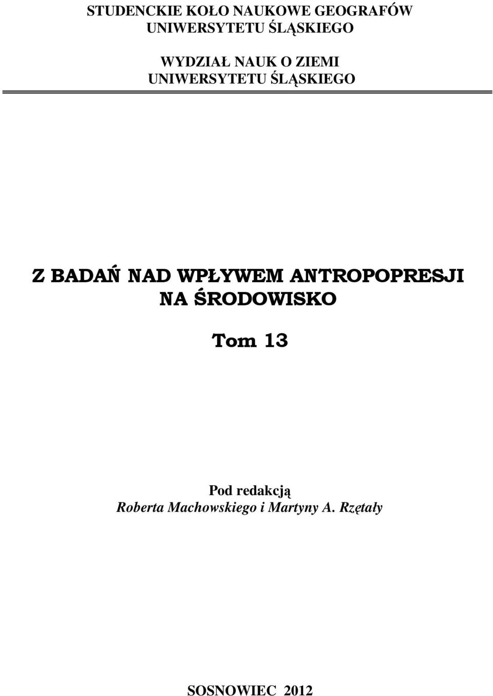 WPŁYWEM ANTROPOPRESJI NA ŚRODOWISKO Tom 13 Pod redakcją
