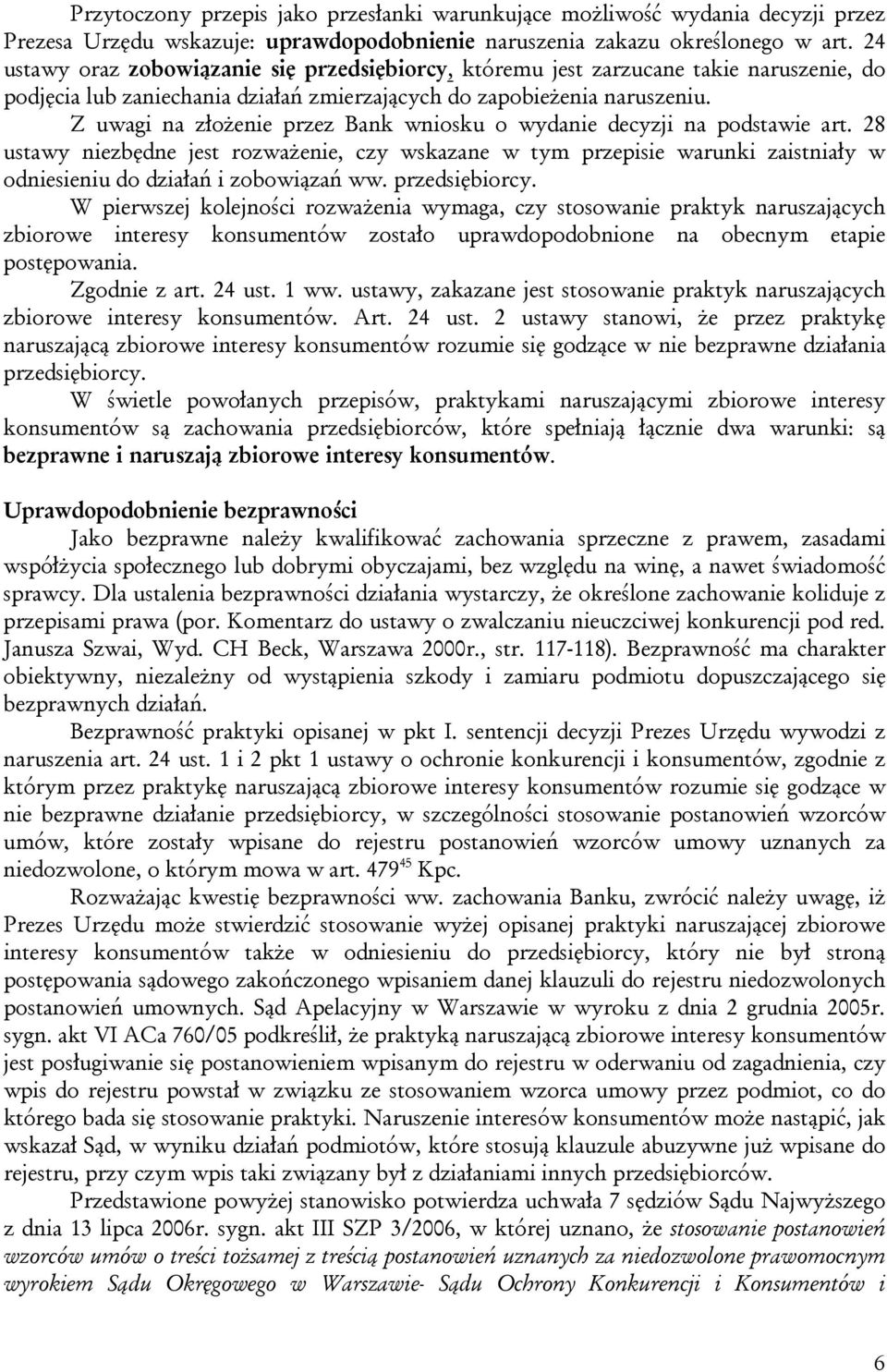 Z uwagi na złożenie przez Bank wniosku o wydanie decyzji na podstawie art.