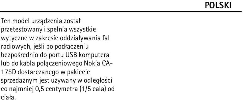 USB komputera lub do kabla po³±czeniowego Nokia CA- 175D dostarczanego w