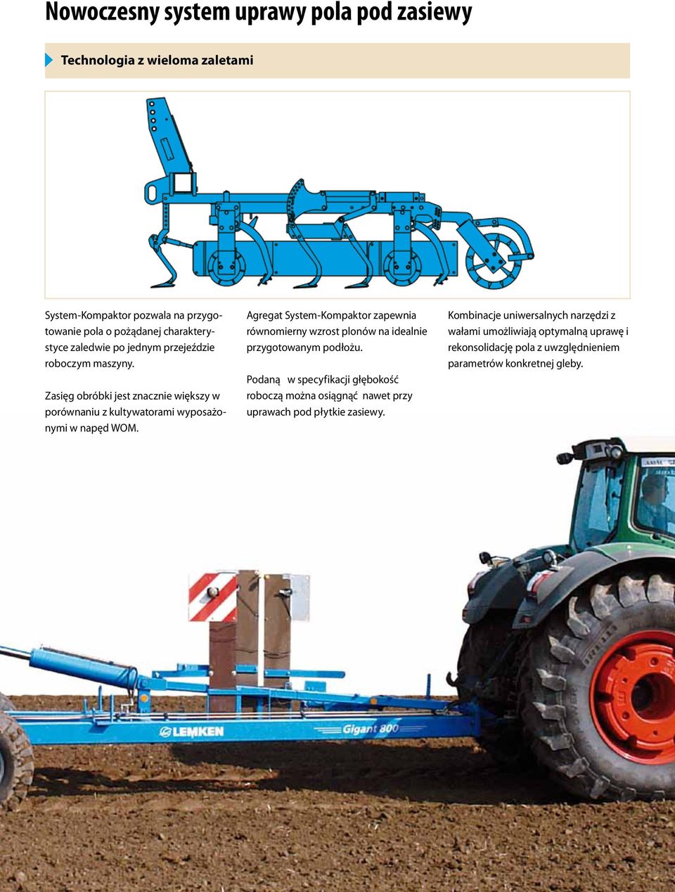 Agregat System-Kompaktor zapewnia równomierny wzrost plonów na idealnie przygotowanym podłożu.