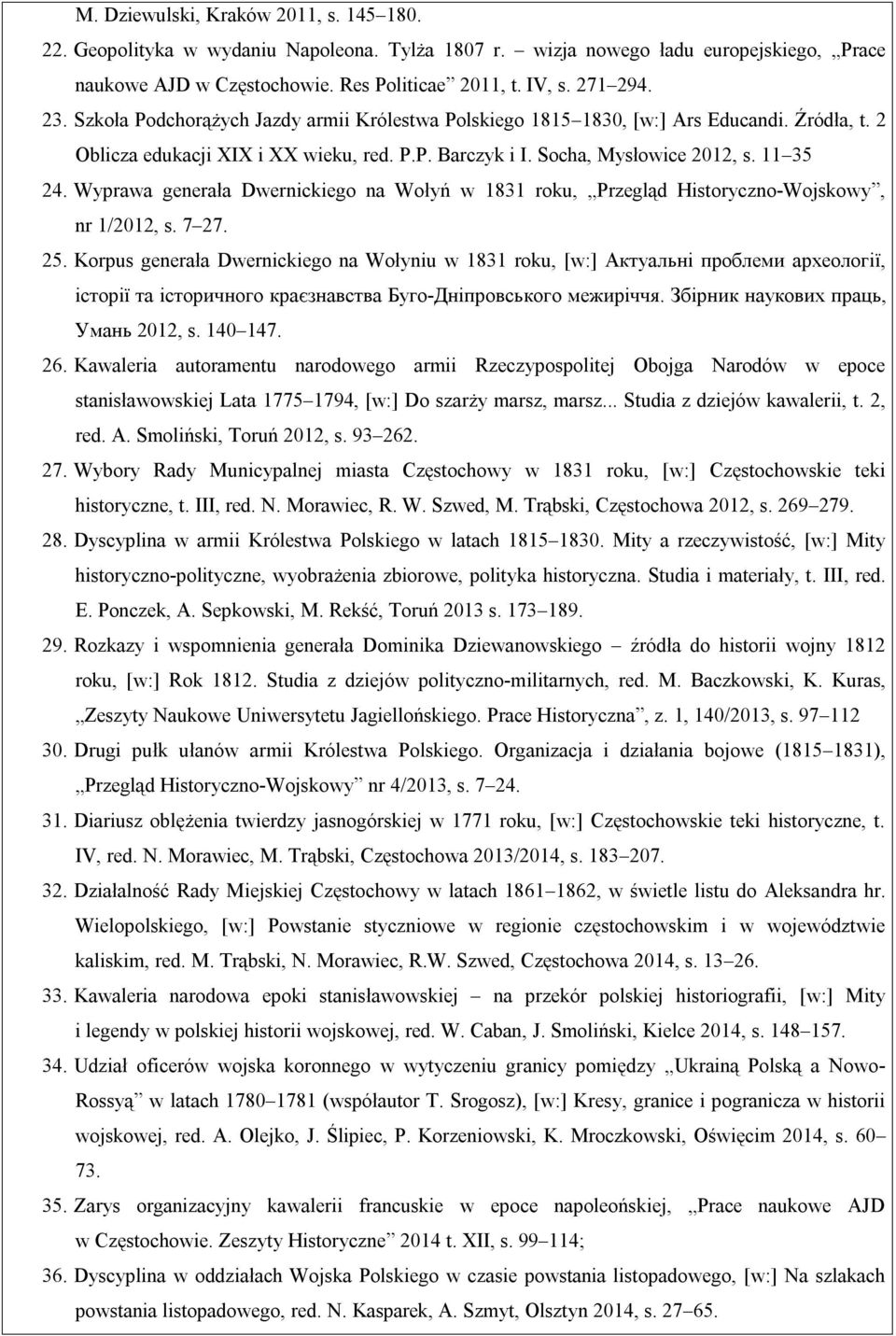 Wyprawa generała Dwernickiego na Wołyń w 1831 roku, Przegląd Historyczno-Wojskowy, nr 1/2012, s. 7 27. 25.