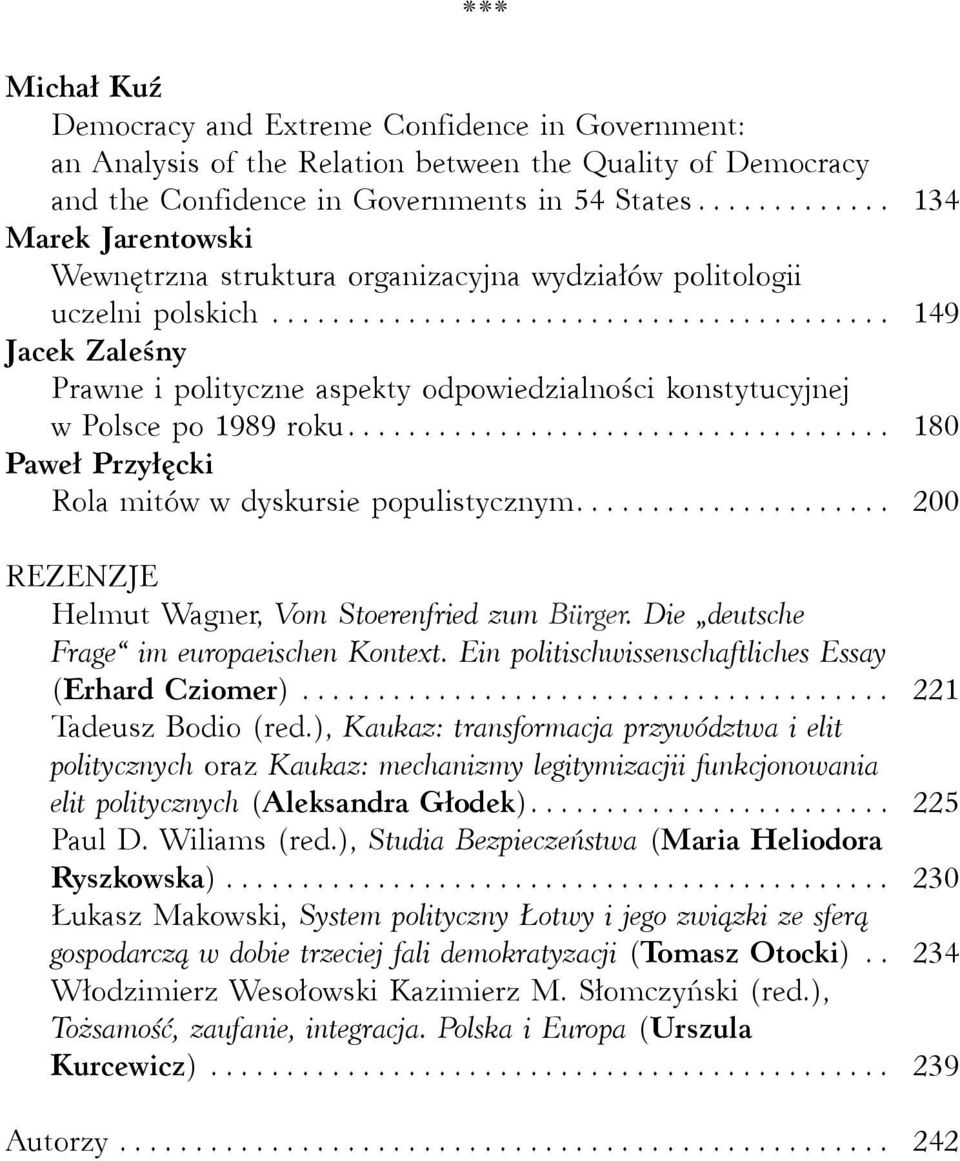 .. 149 Jacek Zaleśny Prawne i polityczne aspekty odpowiedzialności konstytucyjnej w Polsce po 1989 roku... 180 Paweł Przyłęcki Rola mitów w dyskursie populistycznym.