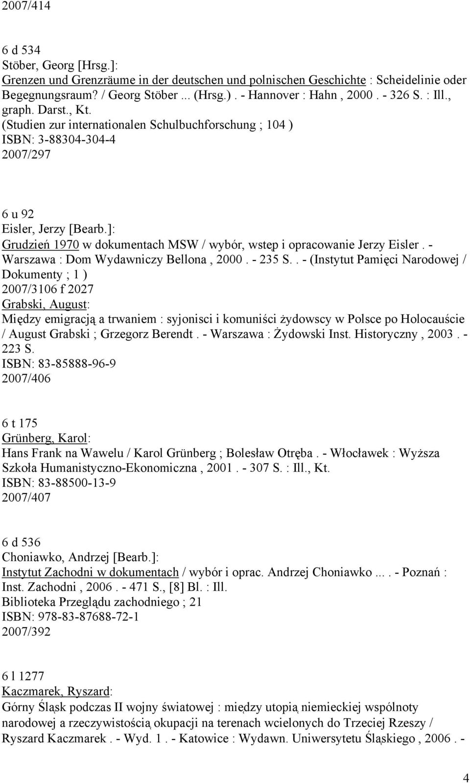 ]: Grudzień 1970 w dokumentach MSW / wybór, wste p i opracowanie Jerzy Eisler. - Warszawa : Dom Wydawniczy Bellona, 2000. - 235 S.