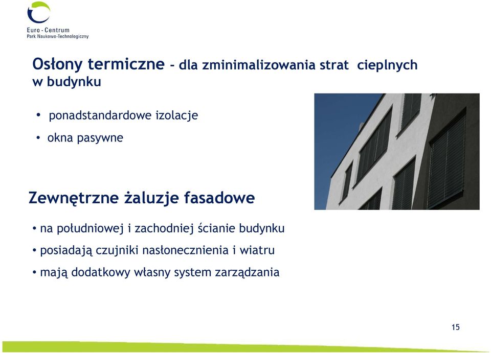 fasadowe na południowej i zachodniej ścianie budynku posiadają