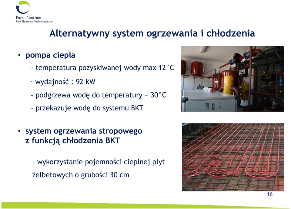 30 C - przekazuje wodę do systemu BKT system ogrzewania stropowego z funkcją