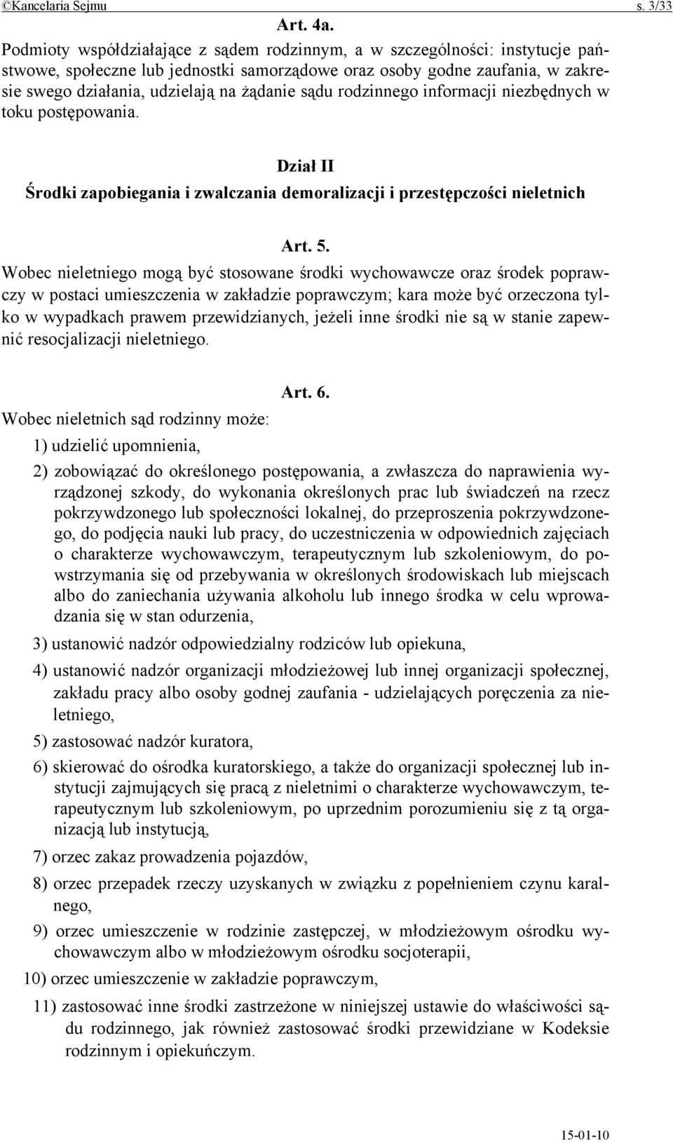 sądu rodzinnego informacji niezbędnych w toku postępowania. Dział II Środki zapobiegania i zwalczania demoralizacji i przestępczości nieletnich Art. 5.