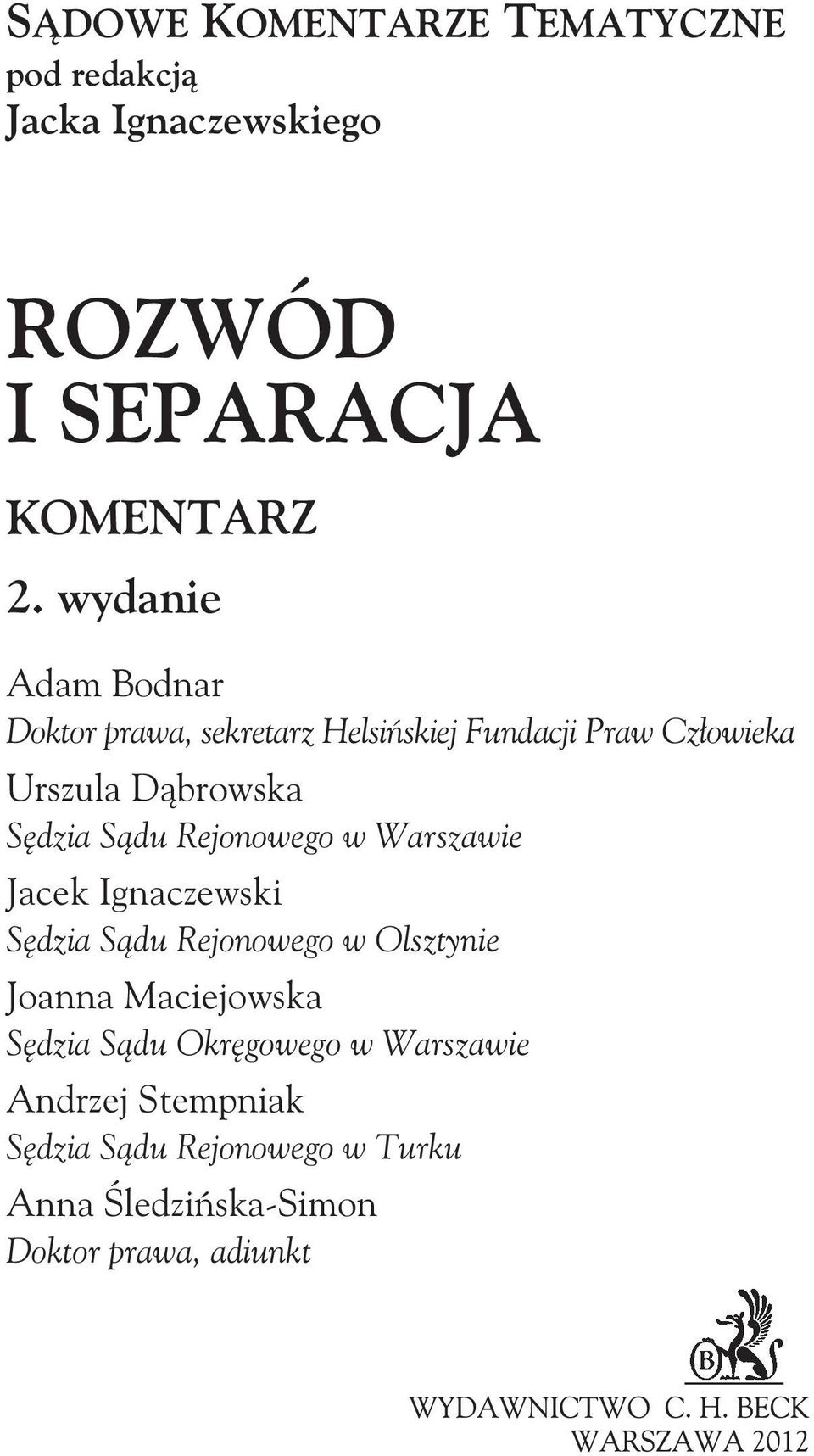 S¹du Rejonowego w Warszawie Jacek Ignaczewski Sêdzia S¹du Rejonowego w Olsztynie Joanna Maciejowska Sêdzia