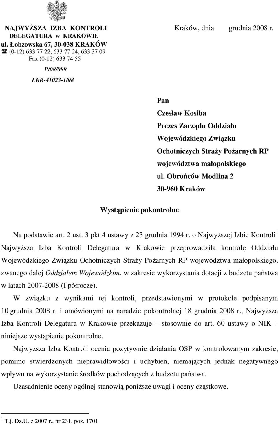 PoŜarnych RP województwa małopolskiego ul. Obrońców Modlina 2 30-960 Kraków Wystąpienie pokontrolne Na podstawie art. 2 ust. 3 pkt 4 ustawy z 23 grudnia 1994 r.