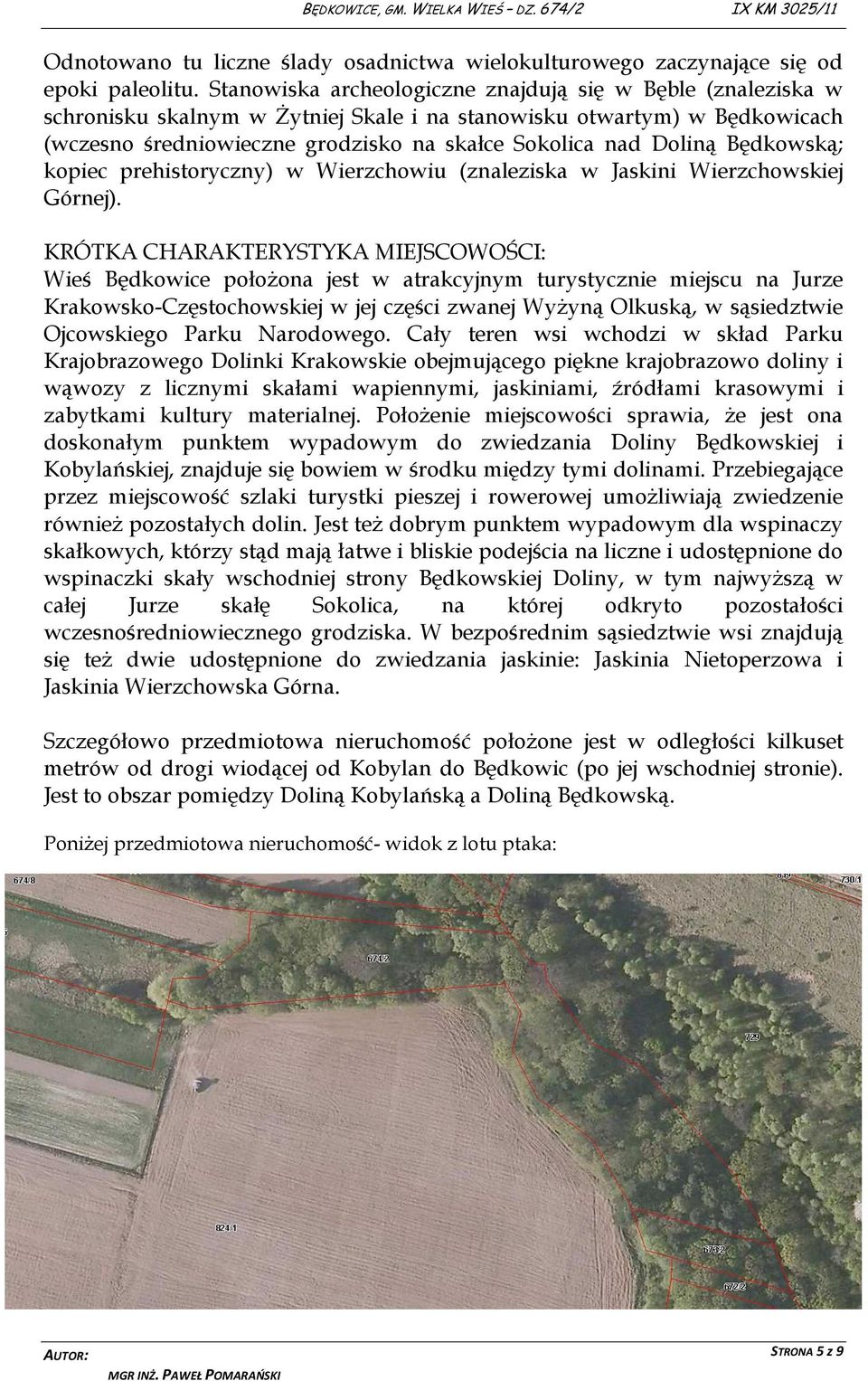 Będkowską; kopiec prehistoryczny) w Wierzchowiu (znaleziska w Jaskini Wierzchowskiej Górnej).