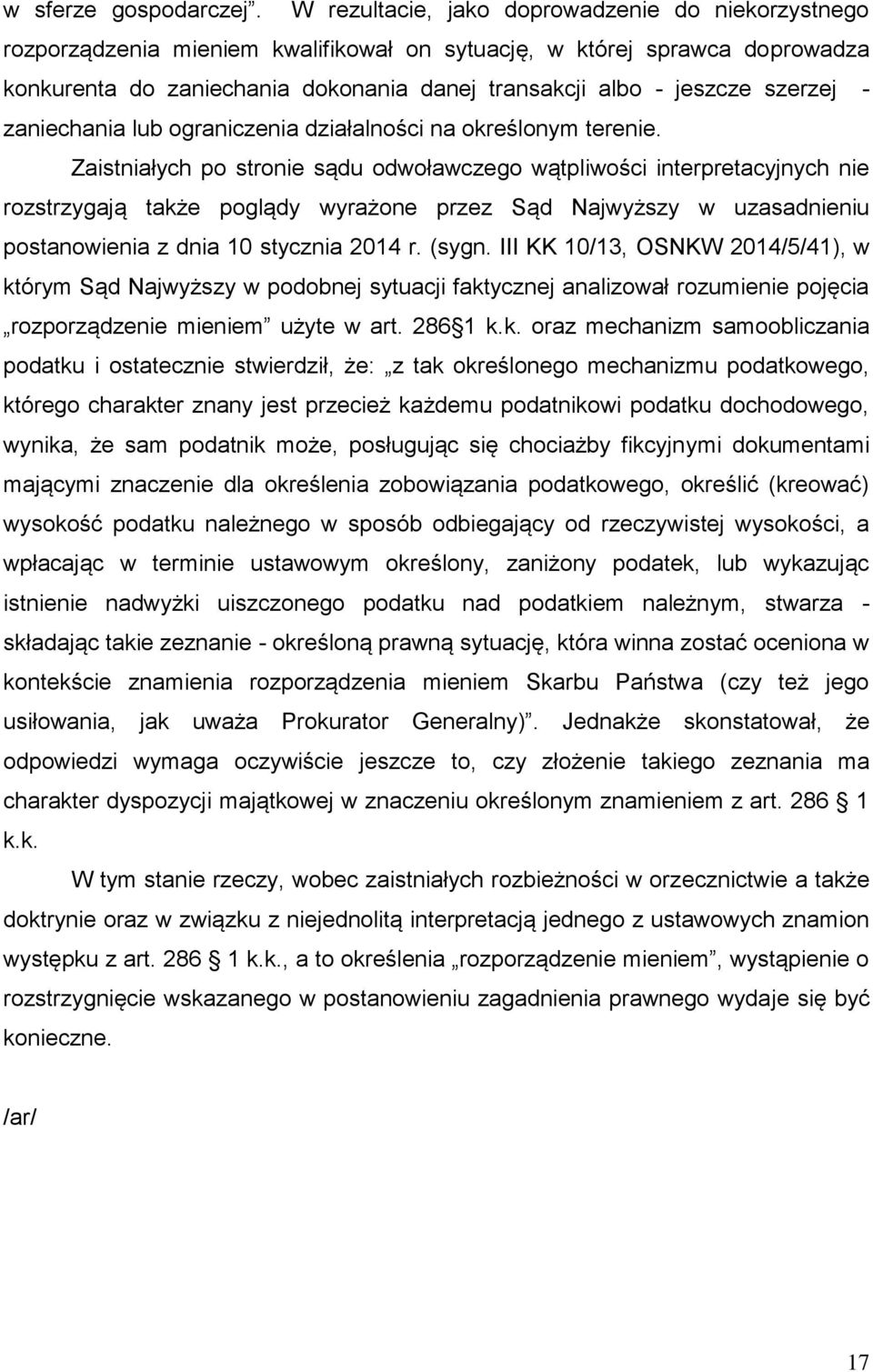 szerzej - zaniechania lub ograniczenia działalności na określonym terenie.