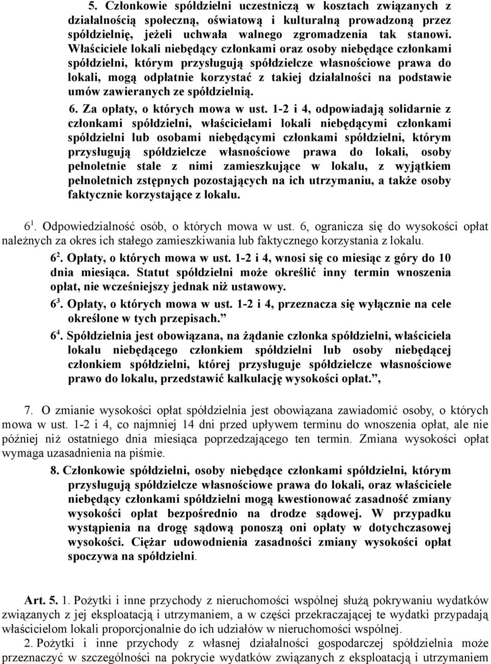 podstawie umów zawieranych ze spółdzielnią. 6. Za opłaty, o których mowa w ust.