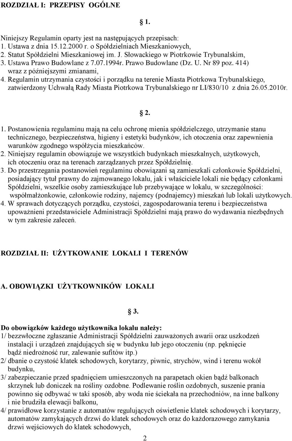 Regulamin utrzymania czystości i porządku na terenie Miasta Piotrkowa Trybunalskiego, zatwierdzony Uchwałą Rady Miasta Piotrkowa Trybunalskiego nr LI/830/10 z dnia 26.05.2010r. 2. 1.