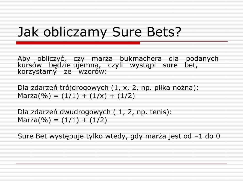 bet, korzystamy ze wzorów: Dla zdarzeń trójdrogowych (1, x, 2, np.