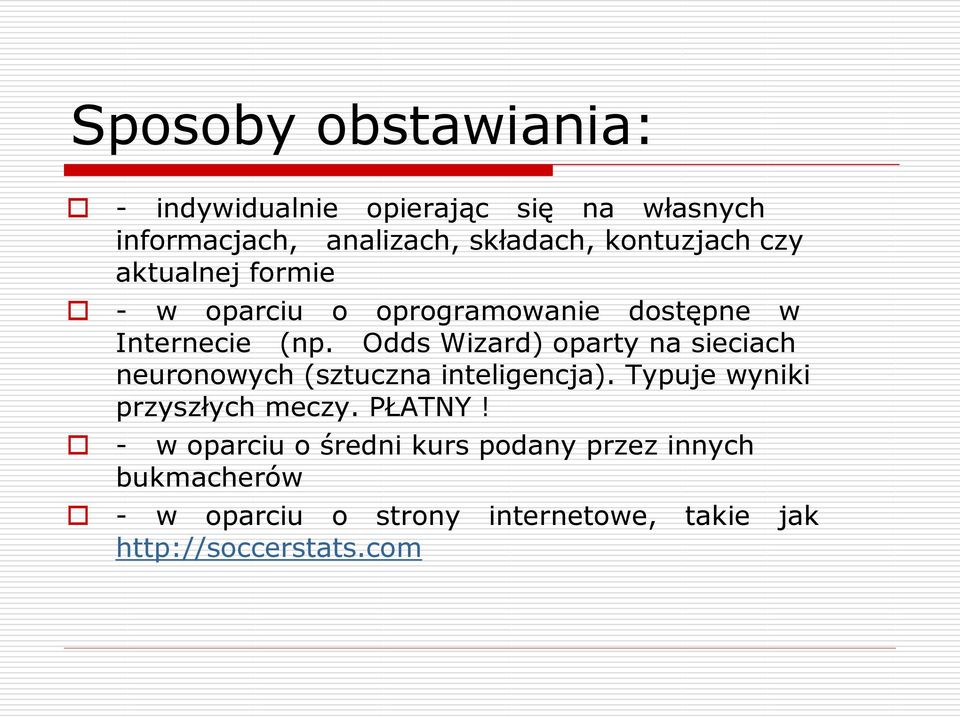 Odds Wizard) oparty na sieciach neuronowych (sztuczna inteligencja). Typuje wyniki przyszłych meczy.